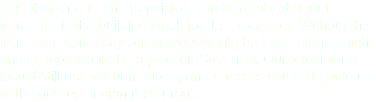 Yes, that's right. The transistor. The little-talked-about transistor is the building block for the processor. Without the transistor, some say our servers would be three stories high, and laptops would be a prop on Star Trek. Our televisions would still use vacuum tubes, and our cars couldn't guide us to the nearest Indian restaurant.