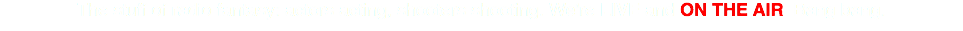 The stuff of radio fantasy: actors acting, shooters shooting. We're LIVE and ON THE AIR Bang bang.