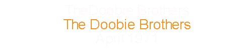 The Doobie Brothers April 1971