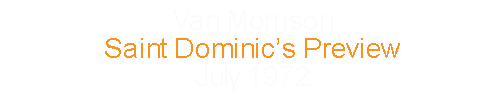 Van Morrison			Saint Dominic’s Preview			July		1972