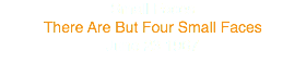 Small Faces
There Are But Four Small Faces
June 23 1967