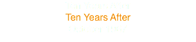 Ten Years After
Ten Years After
October 1967