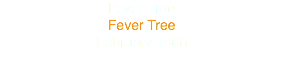 Fever Tree
Fever Tree
February 1968