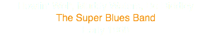 Howlin' Wolf, Muddy Waters, Bo Diddley
The Super Blues Band
Early 1968