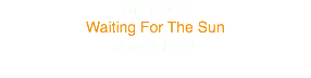 The Doors
Waiting For The Sun
July 3 1968