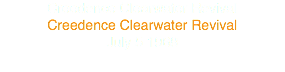 Creedence Clearwater Revival
Creedence Clearwater Revival
July 5 1968