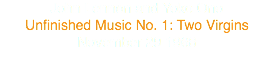 John Lennon and Yoko Ono
Unfinished Music No. 1: Two Virgins
November 29 1968