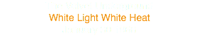 The Velvet Underground
White Light White Heat
January 30 1968