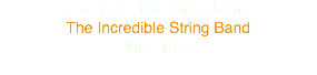 The Incredible String Band
The Incredible String Band
June 1966
