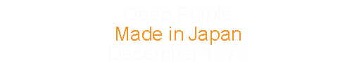 Deep Purple			Made in Japan					December	1972