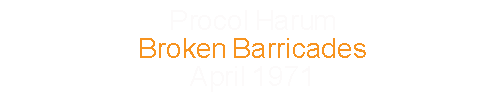 Procol Harum Broken Barricades April 1971