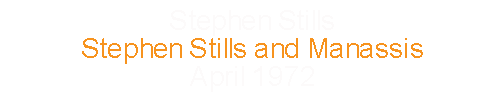 Stephen Stills			Stephen Stills and Manassis			April		1972