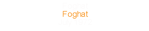 Foghat				Foghat						July		1972