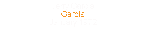 Jerry Garcia Garcia January 1972