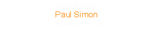 Paul Simon Paul Simon January 1972