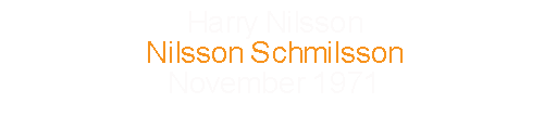 Harry Nilsson			Nilsson Schmilsson			November	1971