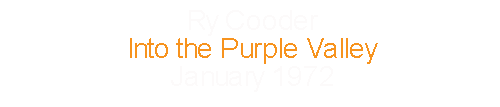 Ry Cooder			Into the Purple Valley				January 	1972