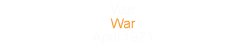 War				War					April		1971