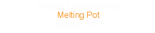 Booker T and the MGs Melting Pot January 1971