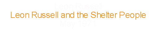 Leon Russell			Leon Russell and the Shelter People	May		1971