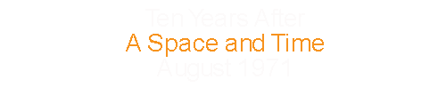 Ten Years After		A Space in Time			August		1971