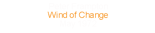 Peter Frampton		Wind of Change				May		1972