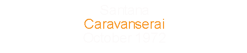 Santana			Caravanserai					October	1972