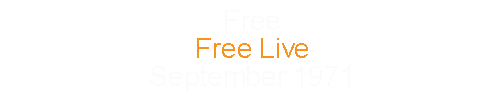 Free				Free Live				September	1971