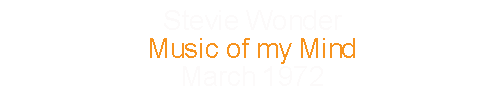 Stevie Wonder		Music of my Mind				March		1972