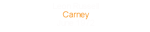 Leon Russell			Carney						June		1972