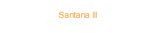 Santana			Santana III				September	1971