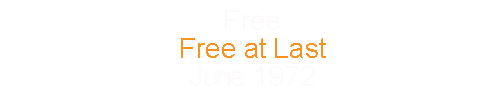 Free				Free at Last					June		1972