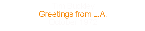 Tim Buckley			Greetings from L.A.				October	1972