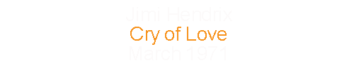 Jimi Hendrix Cry of Love March 1966