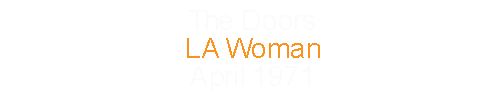 The Doors LA Woman April 1971