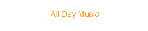 War				All Day Music				November	1971