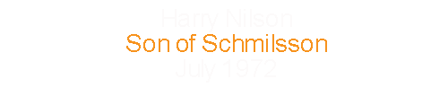 Harry Nilson			Son of Schmilsson				July		1972