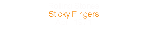 Rolling Stones Sticky Fingers April 1971