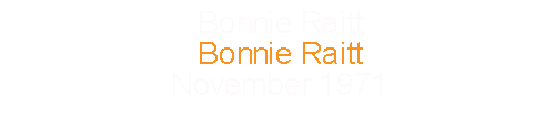 Bonnie Raitt			Bonnie Raitt				November	1971