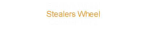 Stealers Wheel		Stealers Wheel				October	1972