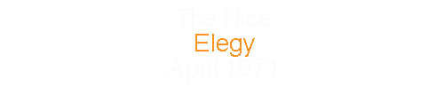 The Nice Elegy April 1971