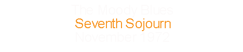 The Moody Blues		Seventh Sojourn				November	1972