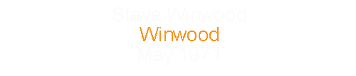 Steve Winwood		Winwood				May		1971