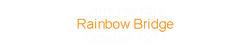 Jimi Hendrix			Rainbow Bridge			October	1971