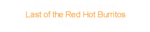 Flying Burrito Brothers	Last of the Red Hot Burritos			May		1972