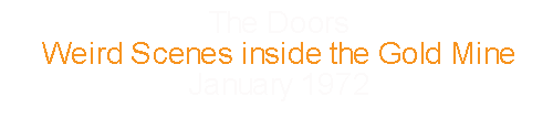 The Doors			Weird Scenes Inside the Gold Mine		January	1972