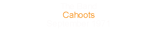 The Band			Cahoots				September	1971