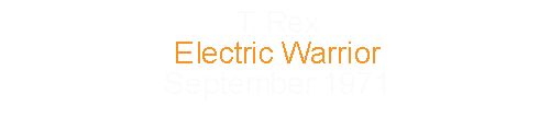 T. Rex				Electric Warrior			September	1971