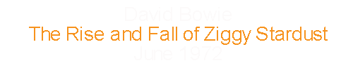 David Bowie			The Rise and Fall of Ziggy Stardust…		June		1972