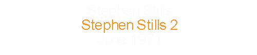 Stephen Stills			Stephen Stills 2			June		1971